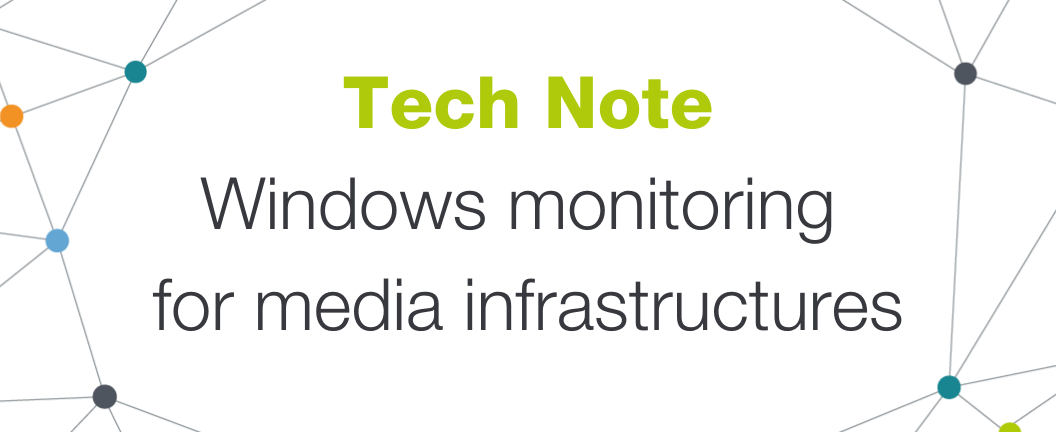 Tech Note: Windows monitoring for media infrastructures