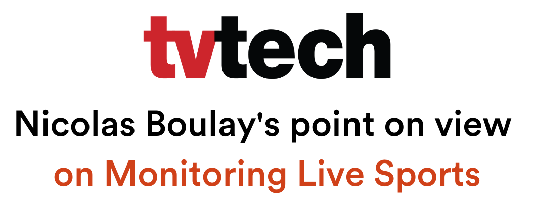 TVTech | Nicolas Boulay's view on Monitoring Live Sports